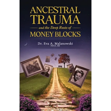 Ancestral Trauma and the Deep Roots of Money Blocks