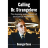 Calling Dr. Strangelove: The Anatomy and Influence of the Kubrick Masterpiece