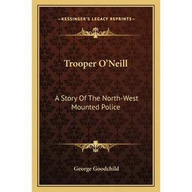 Trooper O'Neill: A Story Of The North-West Mounted Police