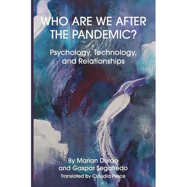 Who Are We After the Pandemic?: Psychology, Technology, and Relationships