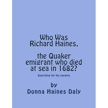 Who Was Richard Haines, the Quaker emigrant who died at sea in 1682?: Searching for his parents.