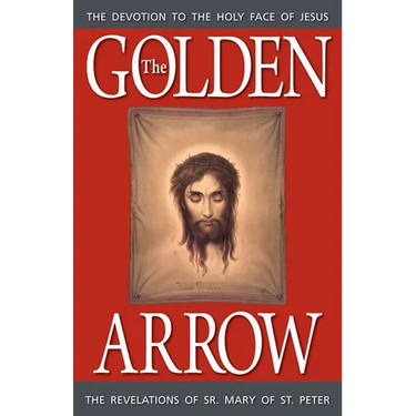The Golden Arrow: The Revelations of Sr. Mary of St. Peter