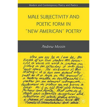 Male Subjectivity and Poetic Form in New American Poetry