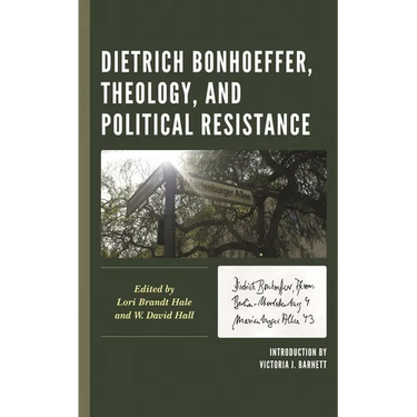Dietrich Bonhoeffer, Theology, and Political Resistance