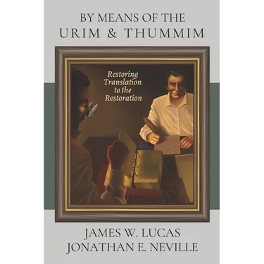 By Means of the Urim & Thummim: Restoring Translation to the Restoration