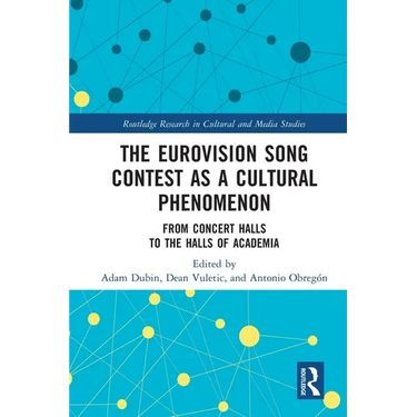 The Eurovision Song Contest as a Cultural Phenomenon: From Concert Halls to the Halls of Academia