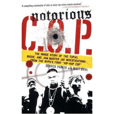 Notorious C.O.P.: The Inside Story of the Tupac, Biggie, and Jam Master Jay Investigations from Nypd's First Hip-Hop Cop