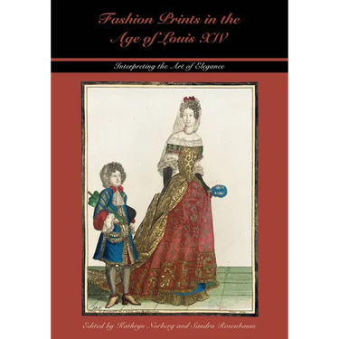 Fashion Prints in the Age of Louis XIV: Interpreting the Art of Elegance