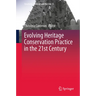Evolving Heritage Conservation Practice in the 21st Century