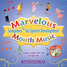 Marvelous Mouth Music: Songames for Speech Development