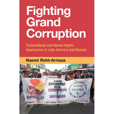 Fighting Grand Corruption: Transnational and Human Rights Approaches in Latin America and Beyond