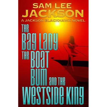 The Bag Lady, the Boat Bum and the West Side King