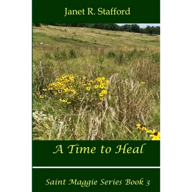 A Time to Heal: Saint Maggie Series Book #3
