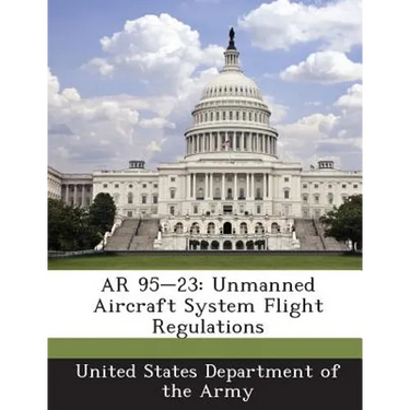 AR 95-23: Unmanned Aircraft System Flight Regulations