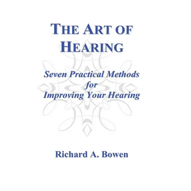 The Art of Hearing: Seven Practical Methods for Improving Your Hearing