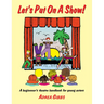 Let's Put on a Show!: A Beginner's Theatre Handbook for Young Actors