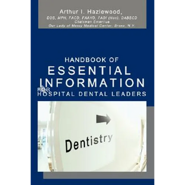 Handbook Of Essential Information For Hospital Dental Leaders