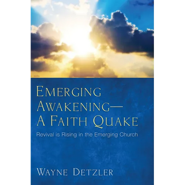 Emerging Awakening--A Faith Quake: Revival Is Rising in the Emerging Church