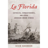 La Florida: Catholics, Conquistadores, and Other American Origin Stories