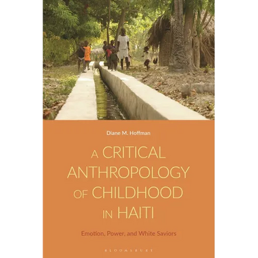 A Critical Anthropology of Childhood in Haiti: Emotion, Power, and White Saviors