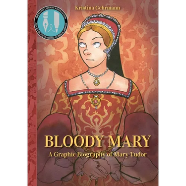 Bloody Mary: A Graphic Biography of Mary Tudor