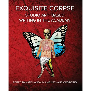 Exquisite Corpse: Studio Art-Based Writing Practices in the Academy