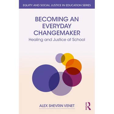 Becoming an Everyday Changemaker: Healing and Justice At School