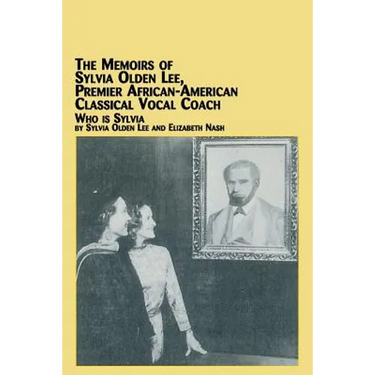 The Memoirs of Sylvia Olden Lee, Premier African-American Classical Vocal Coach Who Is Sylvia