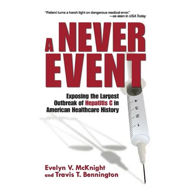 A Never Event: Exposing the Largest Outbreak of Hepatitis C in American Healthcare History