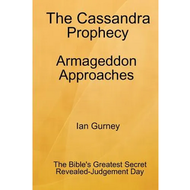 The Cassandra Prophecy - Armageddon Approaches