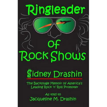 Ringleader of Rock Shows: Backstage Memoir of America's leading Rock 'n' Roll Promoter