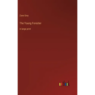 The Young Forester: in large print