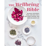 The Wellbeing Bible: Nourish Your Body, Mind, and Soul for a Healthier, Happier, and More Balanced Life