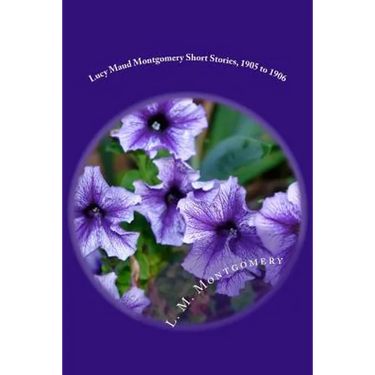 Lucy Maud Montgomery Short Stories, 1905 to 1906