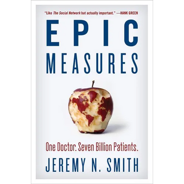 Epic Measures: One Doctor. Seven Billion Patients.