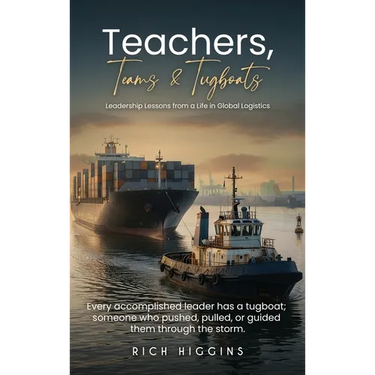 Teachers, Teams & Tugboats: Leadership Lessons from a Life in Global Logistics