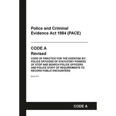 PACE Code A: Police and Criminal Evidence Act 1984 Codes of Practice