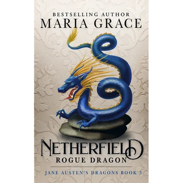Netherfield: Rogue Dragon: A Pride and Prejudice Variation