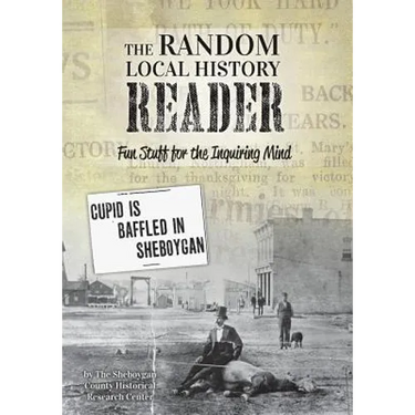 The Random Local History Reader: Fun Stuff for the Inquiring Mind