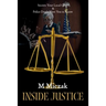 Inside Justice: Secrets Your Local Court & Police Don't Want You to Know