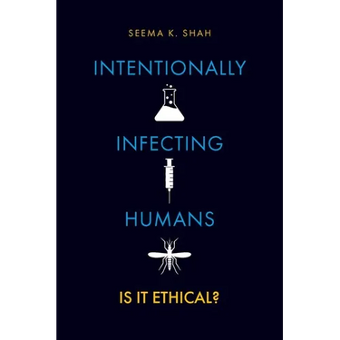 Intentionally Infecting Humans: Is It Ethical?
