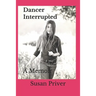 Dancer Interrupted: A true expose of a ballerina's fall from grace.