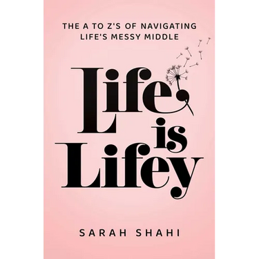 Life Is Lifey: The A to Z's of Navigating Life's Messy Middle