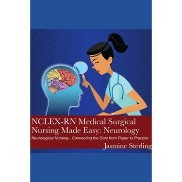 NCLEX-RN Medical Surgical Nursing Made Easy: Neurology: Neurological Nursing - Connecting the Dots from Paper to Practice