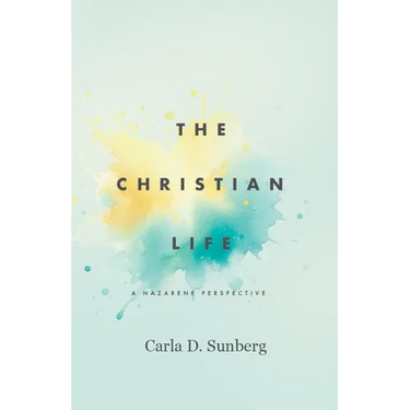 The Christian Life: A Nazarene Perspective