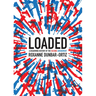 Loaded: A Disarming History of the Second Amendment