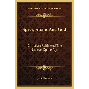Space, Atoms And God: Christian Faith And The Nuclear-Space Age