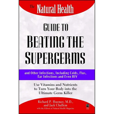 The Natural Health Guide to Beating Supergerms