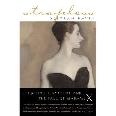 Strapless: John Singer Sargent and the Fall of Madame X