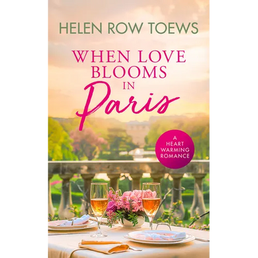 When Love Blooms in Paris: A Sweet, Escapist, Springtime in Paris Romance